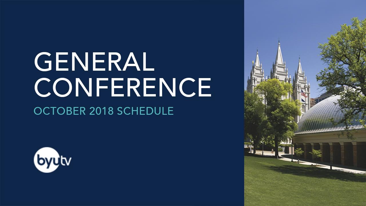 October 2018 General Conference Weekend on BYUtv BYUtv