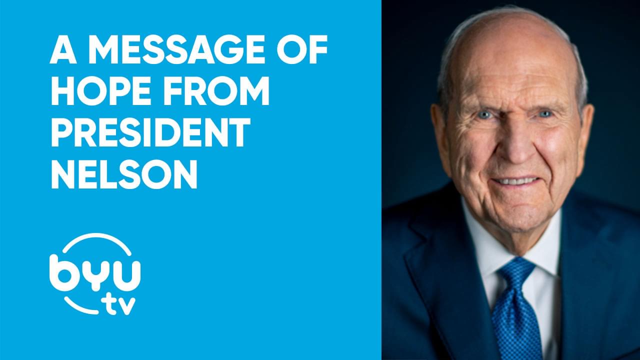 A Message of Hope from President Nelson BYUtv