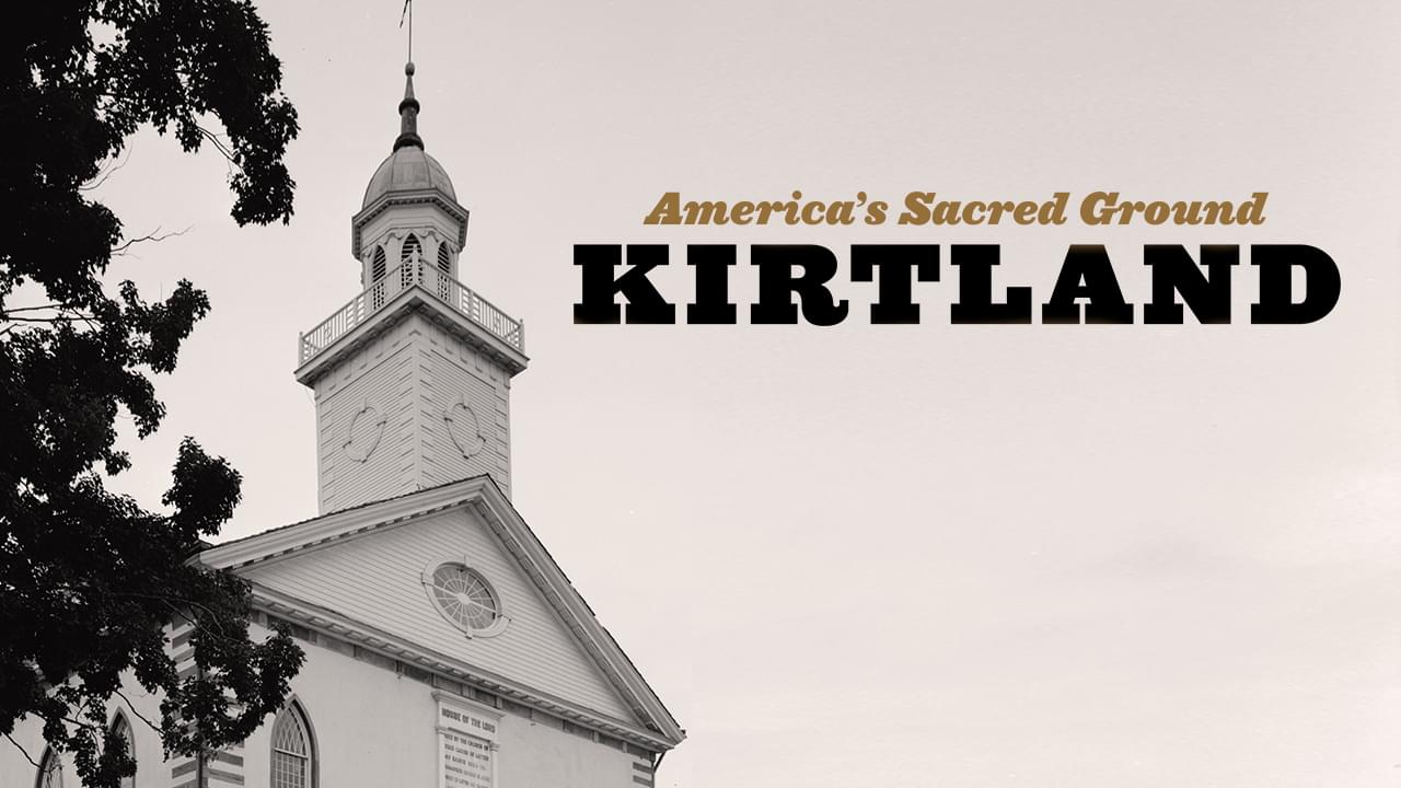 America's Sacred Ground Kirtland BYUtv