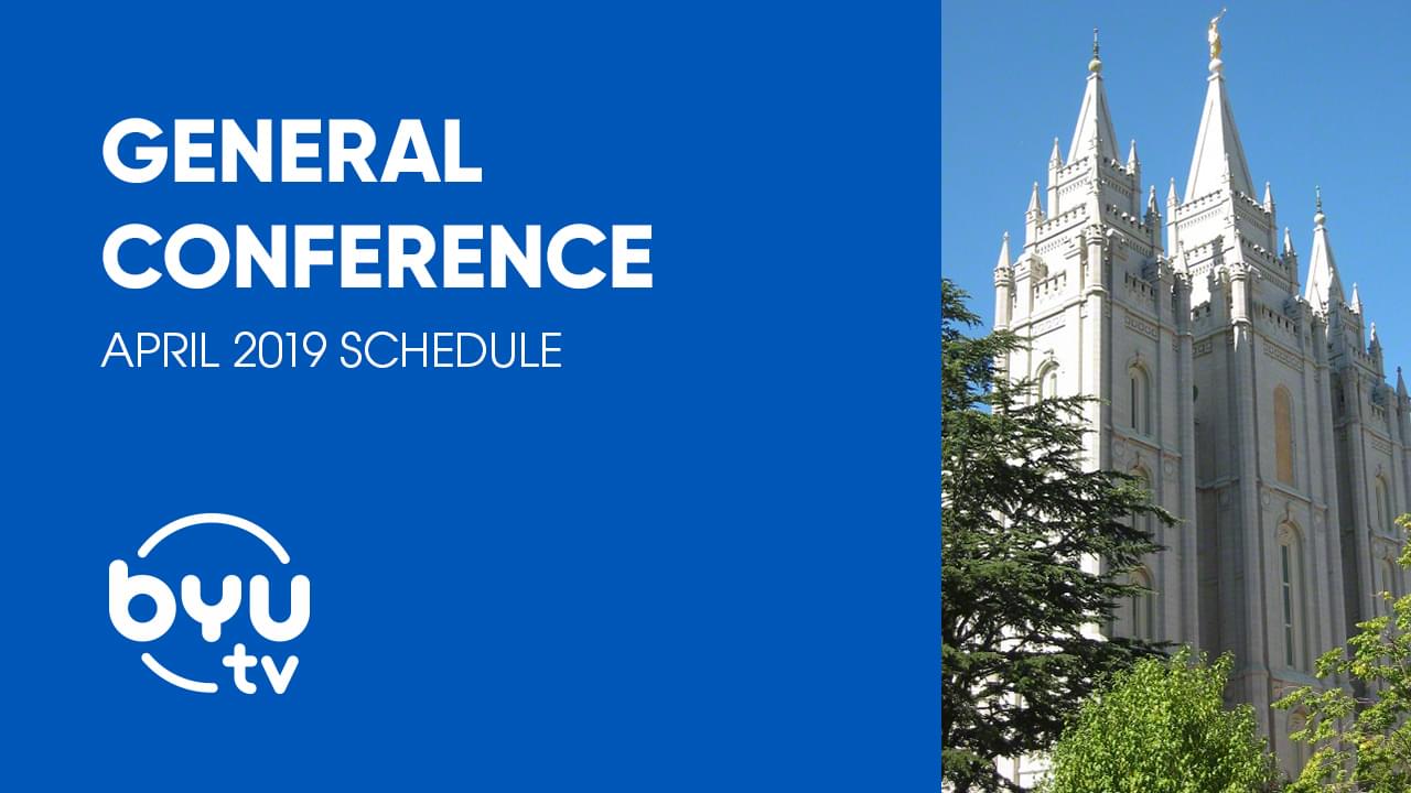 April 2019 General Conference Weekend on BYUtv BYUtv